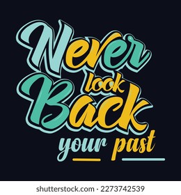 never look back your past quote Typography T Shirt Design