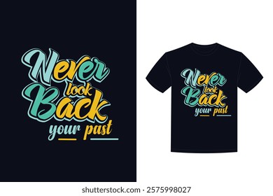 never look back your past quote typography t shirt design