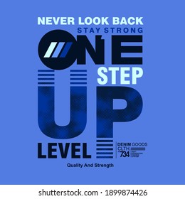 NEVER LOOK BACK,ONE STEP UP LEVEL typography graphic design, for t-shirt prints, vector illustration
