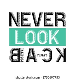 never look back,slogan graphic typography for print,t-shirt design,vector illustration
