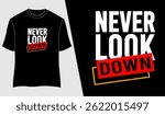 never look down typography design for print t shirt