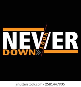 Never look down - typography t-shirt  design.