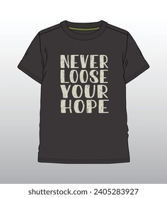 Never Loose Your Hope t shirt design Vector illustration