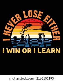 I Never Lose Either I Win Or I Learn  T shirt Design