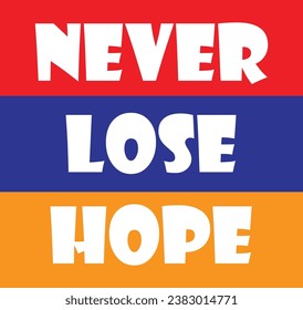 Never Lose Hope Design,
Tshirt Text Design.