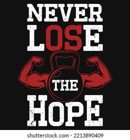 Never lose the hope gym tshirt design