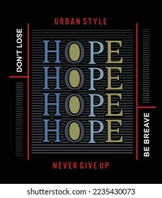 Never lose hope illustration typography vector graphic t shirt design with attractive texture with positive slogan for mens boys girls kids tees print 