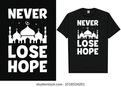 Never lose hope islam islamic 
motivational quotes love Allah typography graphics tshirt design