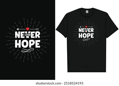 Never lose hope motivational quotes typography tshirt design