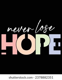 Never lose hope positive typography design