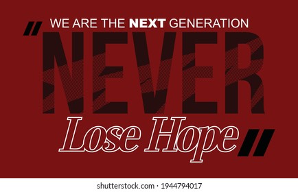 Never lose hope quote typography design in vector illustration.Clothing tee shirt and other uses