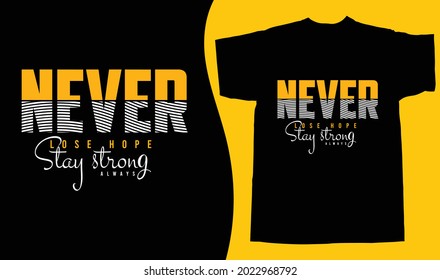 Never lose hope stay strong typography vintage printable t shirt design Vector. Typography t shirt design vector illustration