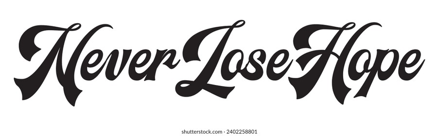 never lose hope text on white background.