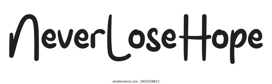 never lose hope text on white background.