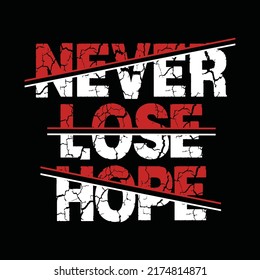 Never lose hope, typography graphic design, for t-shirt prints, vector illustration