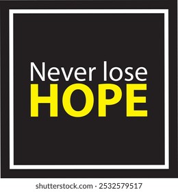 never lose hope typography, motivation design print, creative, positive, sport, college, leader, background, concept, wear, boy, business, fashion, abstract, vector, vintage, illustration, retro,