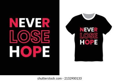 Never lose hope typography t-shirt design