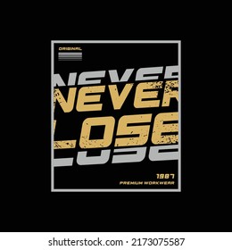Nunca pierdas el eslogan de la tipografía para el diseño de camisetas impresas