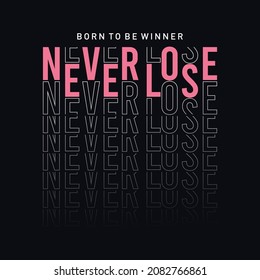 Never lose typography for t shirt design vector illustration