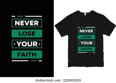 Never lose your faith geometric motivational stylish and perfect typography t shirt Design