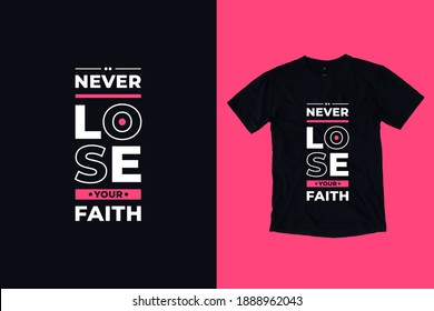 Never lose your faith modern typography geometric inspirational quotes t shirt design