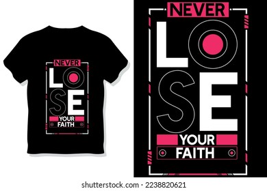 never lose your faith  motivational quote typography t shirt design

