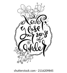 Never Lose Your Sense Of Wonders. Hand lettering grunge card with flower background. Handcrafted doodle letters in retro style. Hand-drawn vintage vector typography illustration