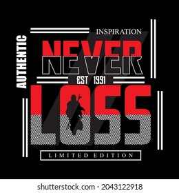Never Loss typography design t-shirt print vector illustration
