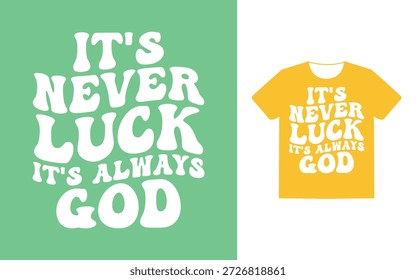 it's never luck it's always god t shirt design