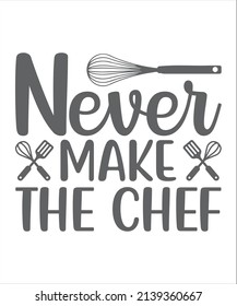 Never Make The Chef Printable Vector Illustration