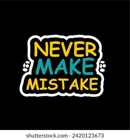 never make mistake t shirt design vector, Varsity T shirt Designs, Slogan T shirt Design 
