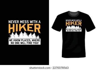 Never Mess With A Hiker We Know Some Places Where No One Will Find You, Hiking T shirt design, vintage, typography
