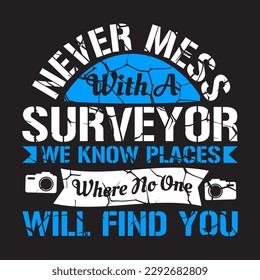 never mess with a surveyor t-shirt design