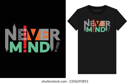 Never Mind Blacj Typography Vector T Shirt