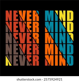 Never mind different colorful graphic design vector illustration 