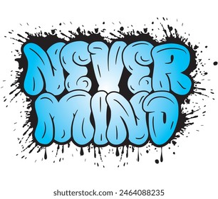 Never Mind Graffiti Typography T Shirt Design