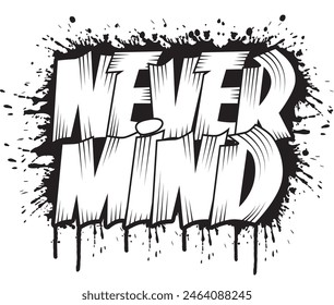 Never Mind Graffiti Typography T Shirt Design