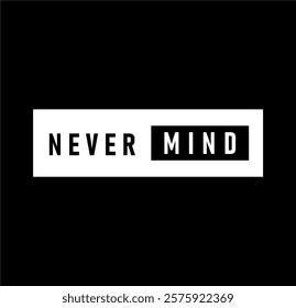 Never mind graphic design vector illustration 