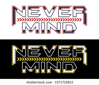 Never mind inspiration quote typography for t-shirt print and other uses. Athletic design graphic. Vector image.