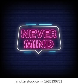 Never Mind Neon Signs Style Text Vector
