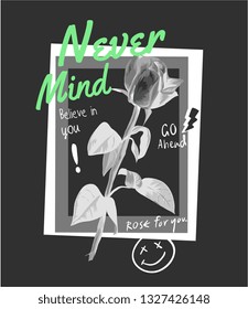 never mind slogan with b/w rose in white frame illustration