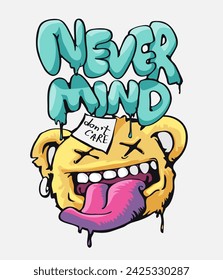 never mind slogan with funny cartoon graffiti art style created by hand drawn 