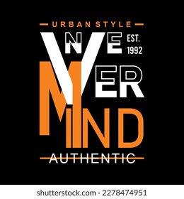 Never mind slogan typography design, poster and t-shirt design