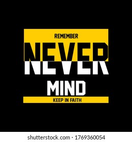 Never Mind Slogan Typography Graphic Artistic Concept For Trendy T Shirt Print, Vector Illustration, Style