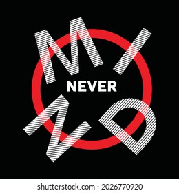 Never mind, slogan typography graphic design, for t-shirt prints, vector illustration