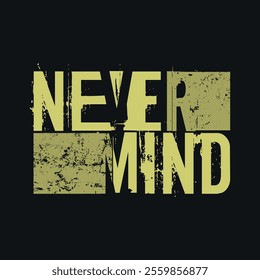 Never mind typography slogan for print t shirt design