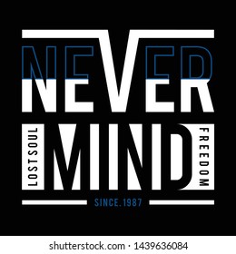 Never mind typography slogan t shirt design