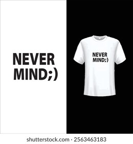 Never Mind Typography T Shirt Design