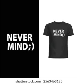 Never Mind Typography T Shirt Design