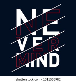 never mind typography, t-shirt graphics, vectors